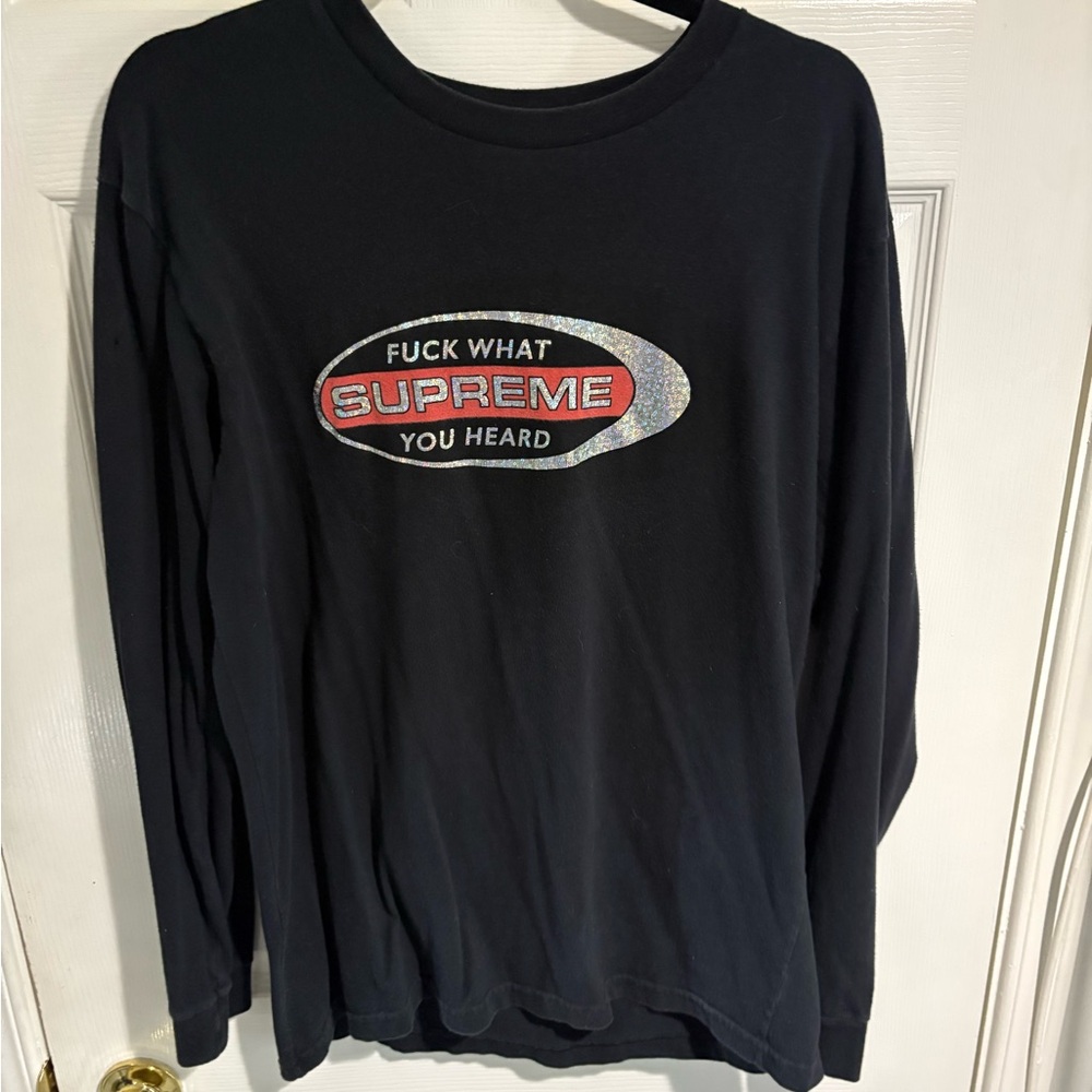 Supreme “F*** What You Heard” Long sleeve.